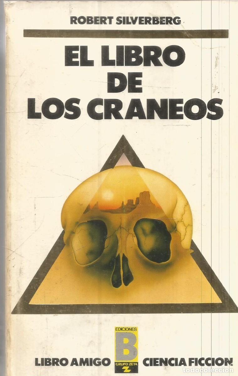 Libros de segunda mano: ROBERT SILVERBERG. EL LIBRO DE LOS CRANEOS. EDICIONES B