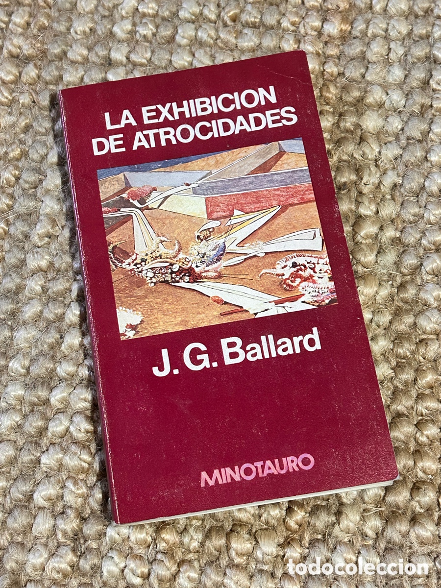 Libros de segunda mano: La exhibici&oacute;n de atrocidades - J. G. Ballard - Minotauro (1981)