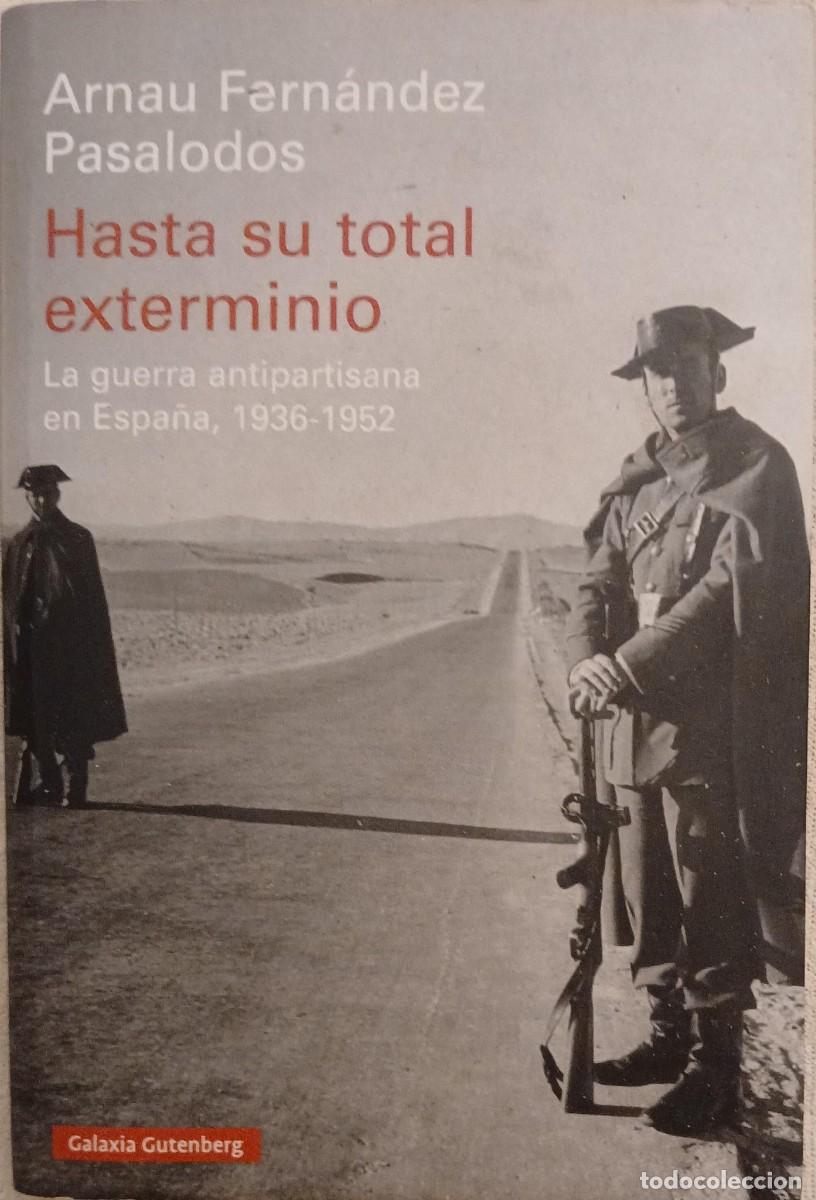 Libros de segunda mano: HASTA SU TOTAL EXTERMINIO - Arnau Fern&aacute;ndez Pasalodos