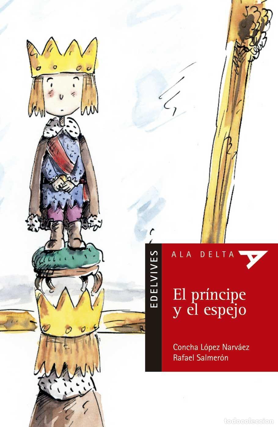 Libros de segunda mano: El Pr&iacute;ncipe y el Espejo - L&oacute;pez Narv&aacute;ez, Concepci&oacute;n - Edelvives - Ala Delta, Serie Roja, N&ordm; 13
