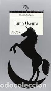 Libros de segunda mano: Luna Oscura - Pierce, Meredith A. - Anaya Infantil y Juvenil - Libros para J&oacute;venes - Espacio Abierto