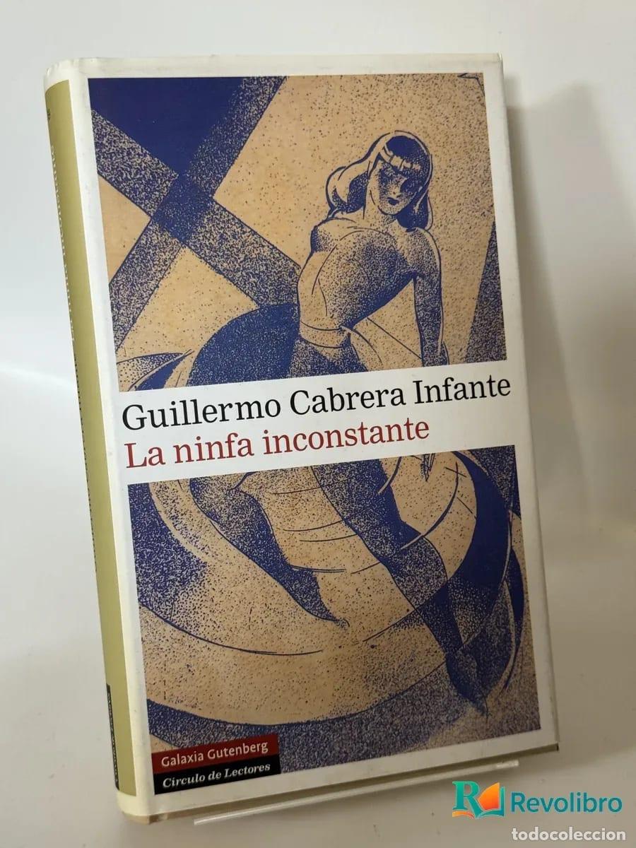 Libros de segunda mano: La ninfa inconstante - Guillermo Cabrera Infante