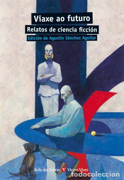 Libros de segunda mano: Viaxe Ao Futuro. Relatos de Ciencia Ficcion - Asimov, Isaac - Editorial Vicens Vives - Aula Das Letr