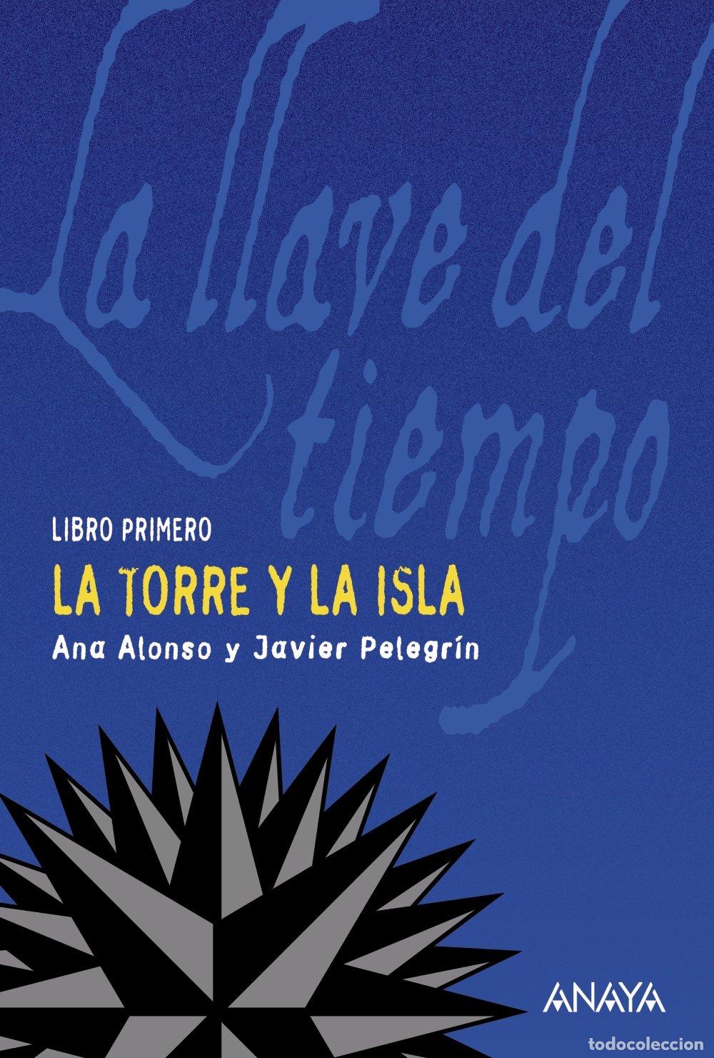 Libros de segunda mano: La Torre y la Isla: La Llave del Tiempo, i - Ana Alonso - Anaya Infantil y Juvenil - Literatura Juve