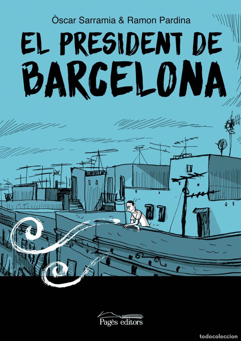 Libros de segunda mano: El President de Barcelona - &Ograve;scar Sarramia, Ramon Pardina Villanueva - Pag&egrave;s Editors - Doble Tinta