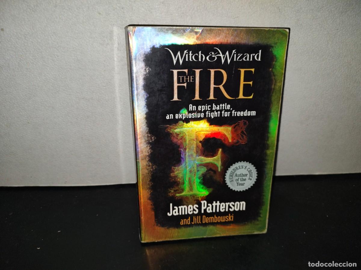 Libros de segunda mano: 158- Witch & Wizard. The Fire. James Patterson, Jill Dembowski. 1St. Published In Great Britain 2011