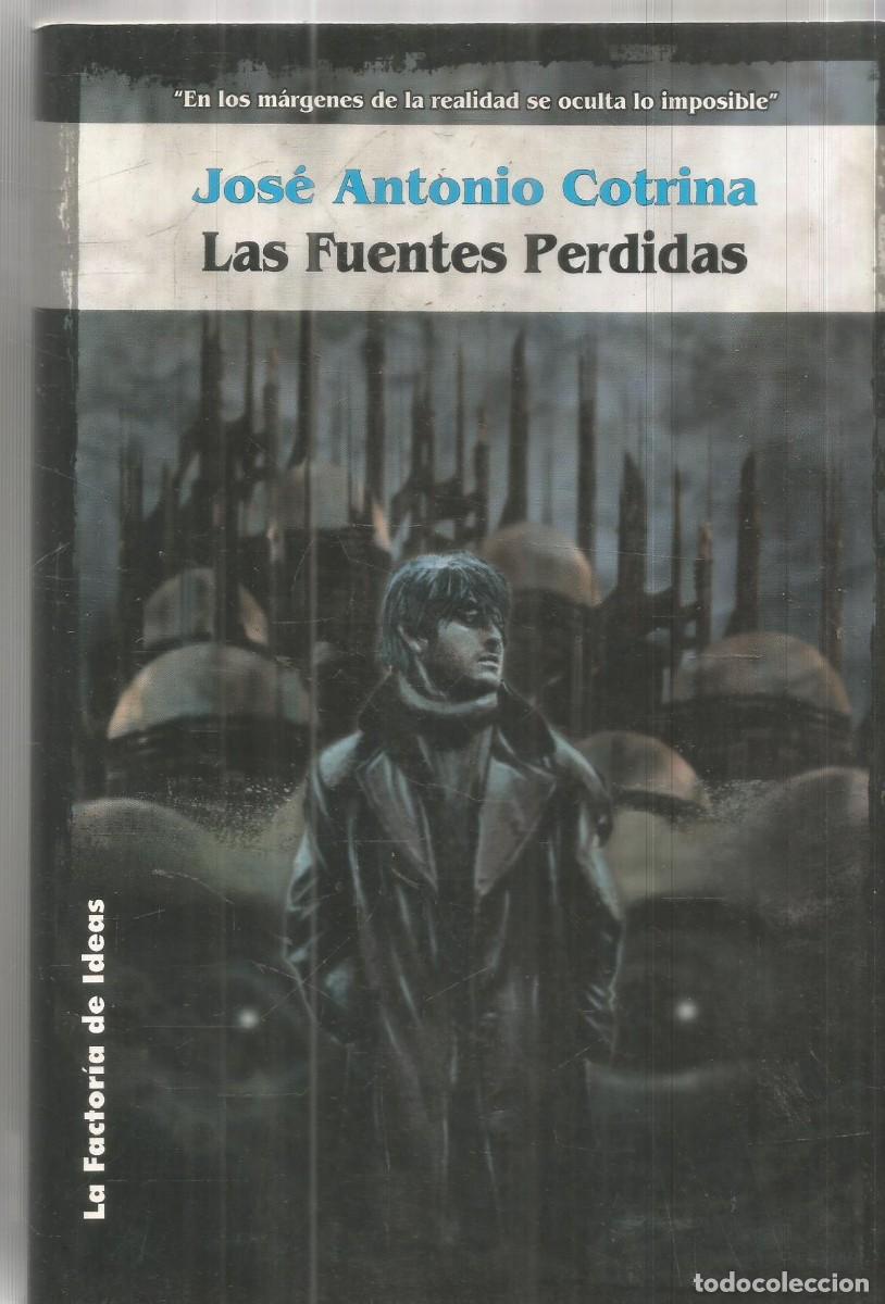 Libros de segunda mano: JOSE ANTONIO COTRINA. LAS FUENTES PERDIDAS. LA FACTORIA DE IDEAS. PRIMERA EDICION