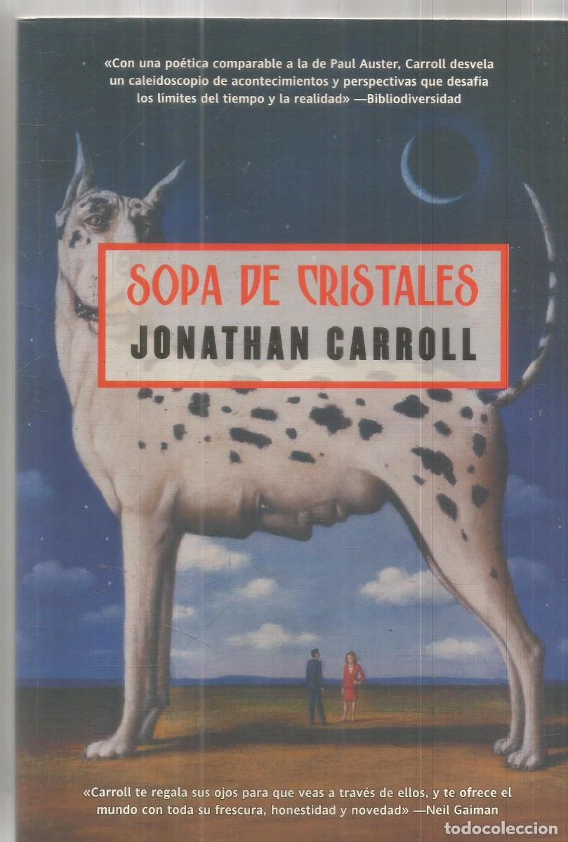 Libros de segunda mano: JONATHAN CARROLL. SOPA DE CRISTALES. LA FACTORIA DE IDEAS. PRIMERA EDICION