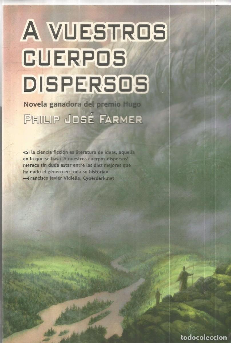 Libros de segunda mano: PHILIP JOSE FARMER. A VUESTROS CUERPOS DISPERSOS. LA FACTORIA DE IDEAS. PRIMERA EDICION