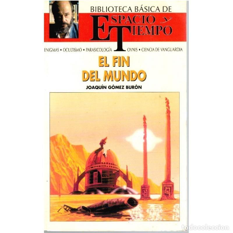 Libros de segunda mano: El Fin del Mundo - Joaqu&iacute;n G&oacute;mez Bur&oacute;n - Espacio y Tiempo - Biblioteca B&aacute;sica