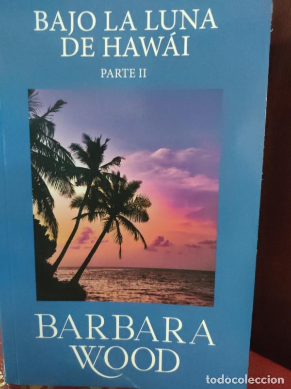 Libros de segunda mano: Bajo la Luna de Haw&aacute;i: Parte II - Barbara Wood - Penguin Random House Grupo Editorial, S.a.u