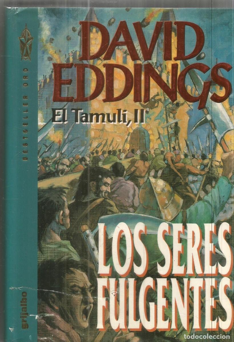 Libros de segunda mano: DAVID EDDINGS. LOS SERES FULGENTES. GRIJALBO. PRIMERA EDICION