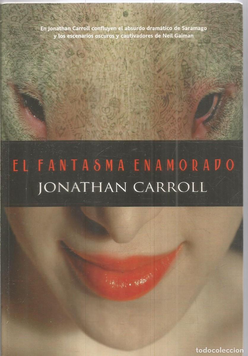 Libros de segunda mano: JONATHAN CARROLL. EL FANTASMA ENAMORADO. LA FACTORIA DE IDEAS. PRIMERA EDICION
