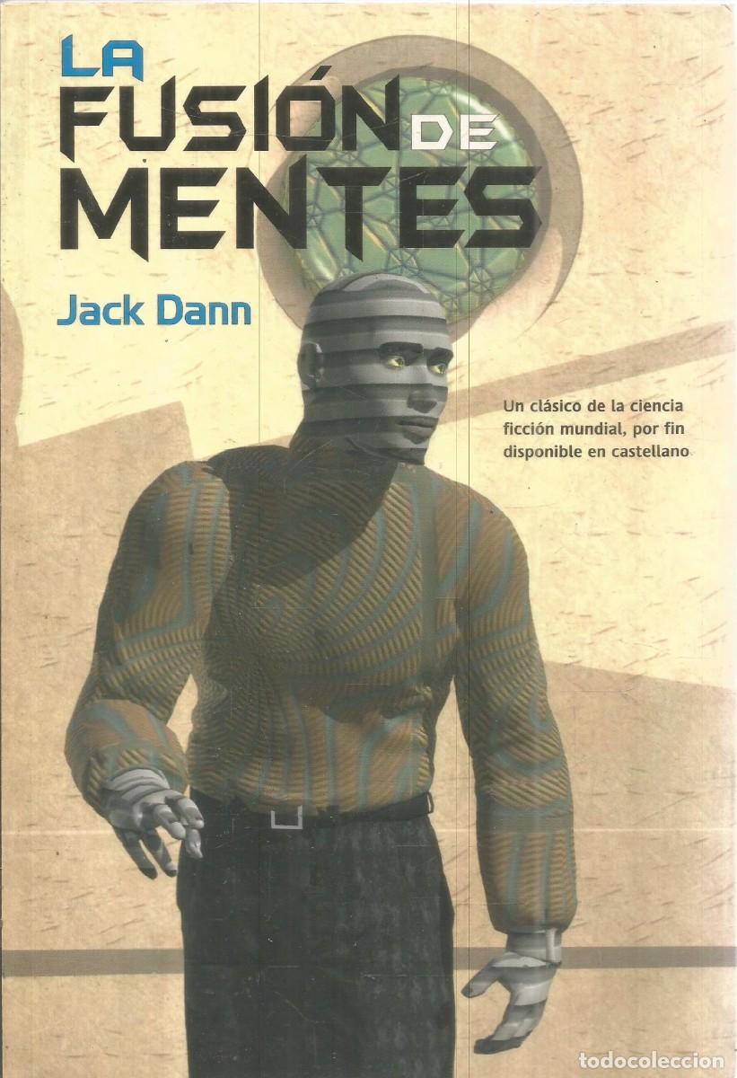 Libros de segunda mano: JACK DANN, LA FUSION DE MENTES. LA FACTORIA DE IDEAS. PRIMERA EDICION