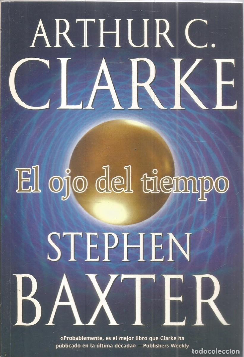 Libros de segunda mano: ARTHUR C. CLARKE/STEPHEN BAXTER. EL OJO DEL TIEMPO. LA FACTORIA DE IDEAS. PRIMERA EDICION