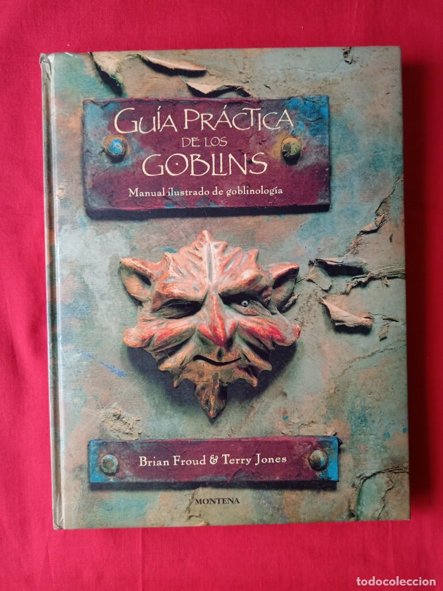 Libros de segunda mano: GU&Iacute;A PRACTICA DE LOS GOBLINS, BRIAN FROUD & TERRY JONES. MONTENA 2000 1 EDIC
