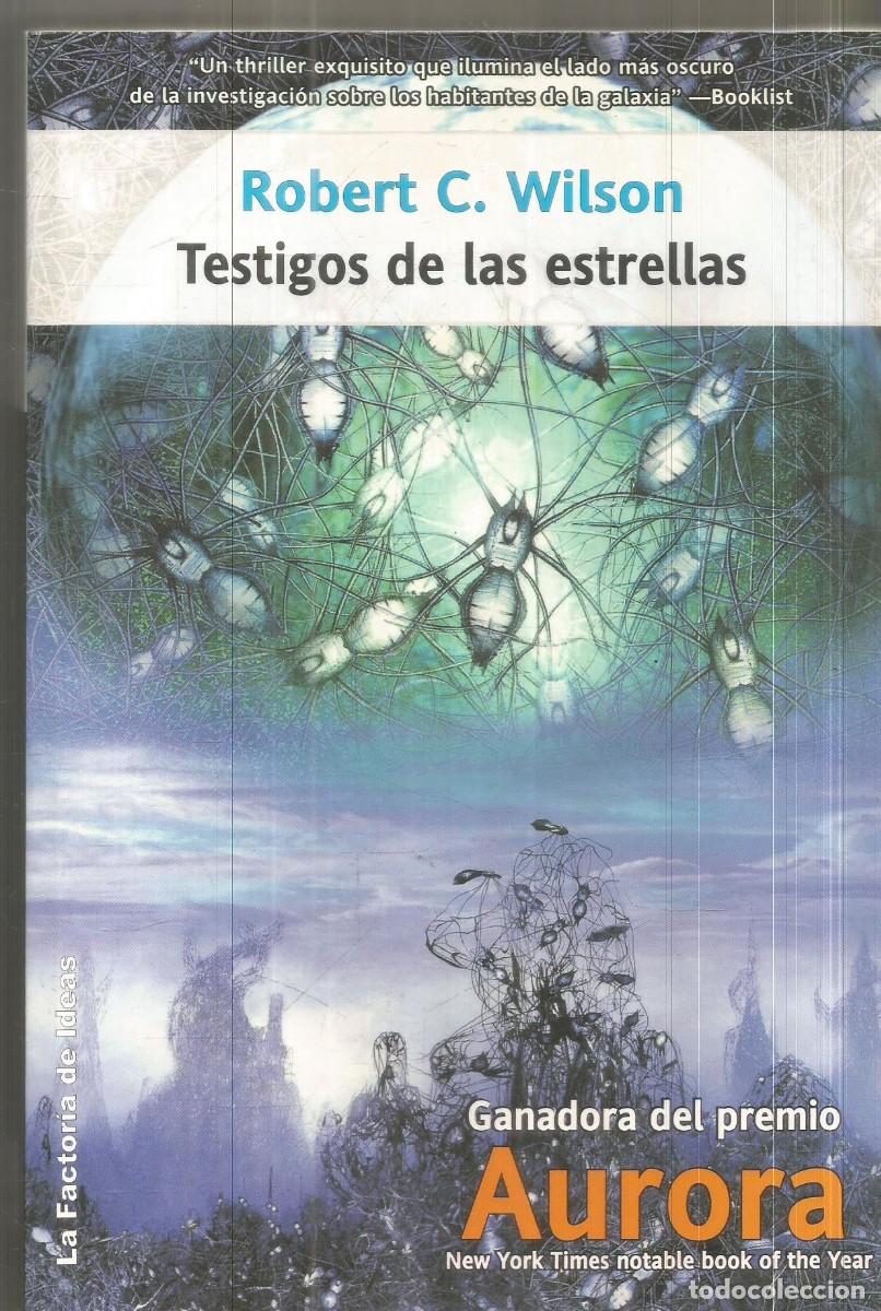 Libros de segunda mano: ROBERT C. WILSON. TESTIGOS DE LAS ESTRELLAS. LA FACTORIA DE IDEAS. PRIMERA EDICION