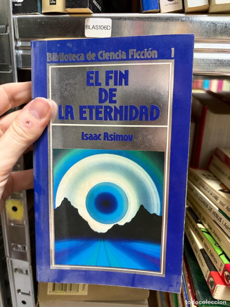Libros de segunda mano: BLAS106D Isaac Asimov El fin de la eternidad