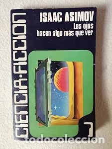 Libros de segunda mano: Los Ojos Hacen Algo M&aacute;s Que Ver - Isaac Asimov - Caralt Editores - Ciencia Ficci&oacute;n