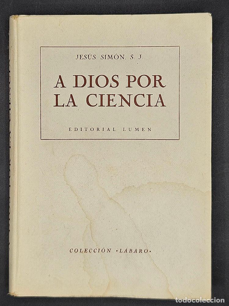 Libros de segunda mano: A Dios por la ciencia - Estudios cient&iacute;ficos apolog&eacute;ticos