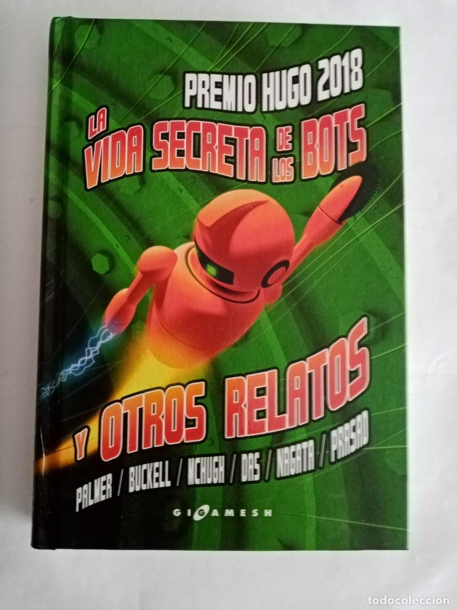 Libros de segunda mano: LA VIDA SECRETA DE LOS BOTS Y OTROS RELATOS .Varios ( GIGAMESH )