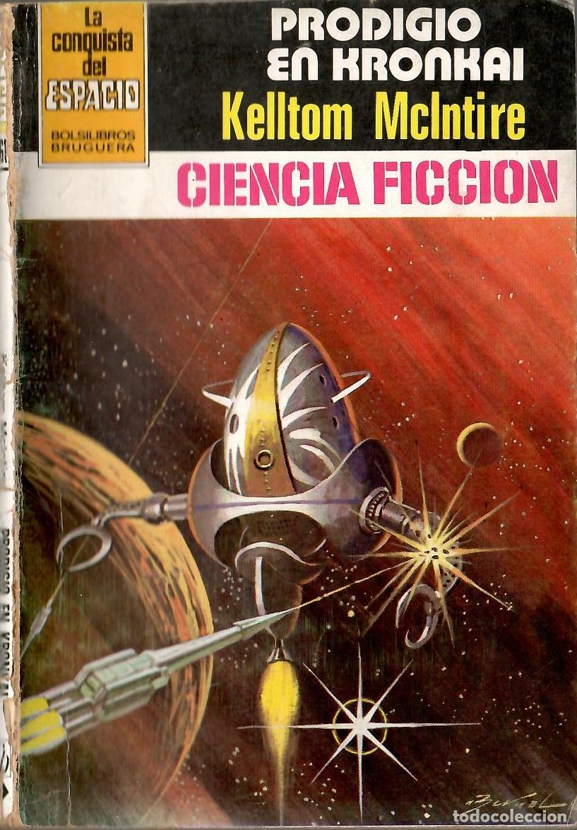 Libros de segunda mano: Bolsilibros pulp, La Conquista del Espacio Bruguera, n&ordm; 561: Prodigio en Kronkai - Kelltom McIntire