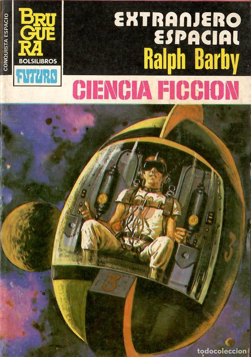Libros de segunda mano: Bolsilibros pulp, La Conquista del Espacio Bruguera, n&ordm; 726: Extranjero espacial - Ralph Barby
