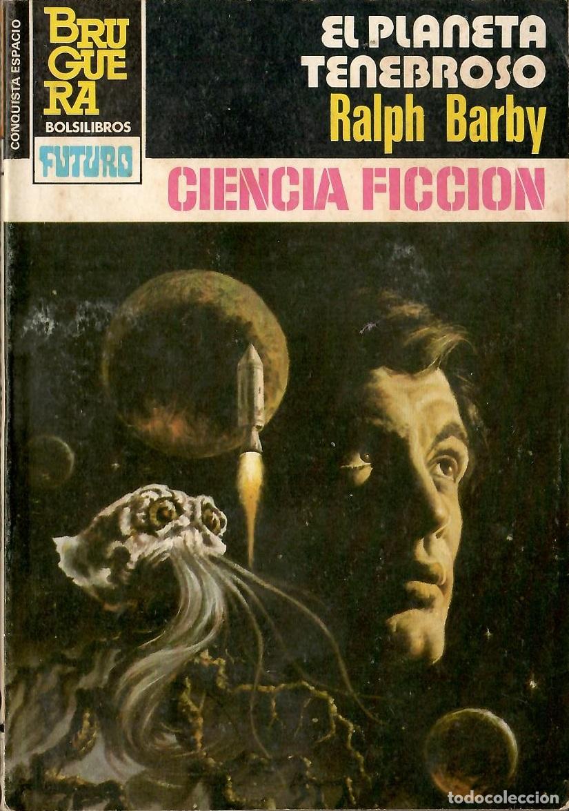 Libros de segunda mano: Bolsilibros pulp, La Conquista del Espacio Bruguera, n&ordm; 724: El planeta tenebroso - Ralph Barby