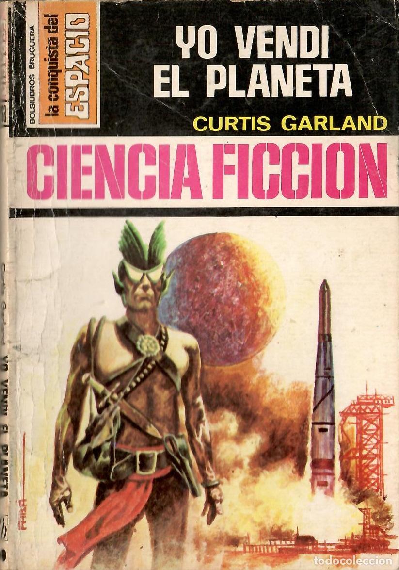 Libros de segunda mano: Bolsilibros pulp, La Conquista del Espacio Bruguera, n&ordm; 268: Yo vendi el planeta - Curtis Garland