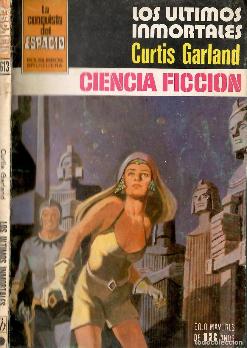 Libros de segunda mano: Bolsilibros pulp, La Conquista del Espacio Bruguera, n&ordm; 613: Los ultimos inmortales - Curtis Garland