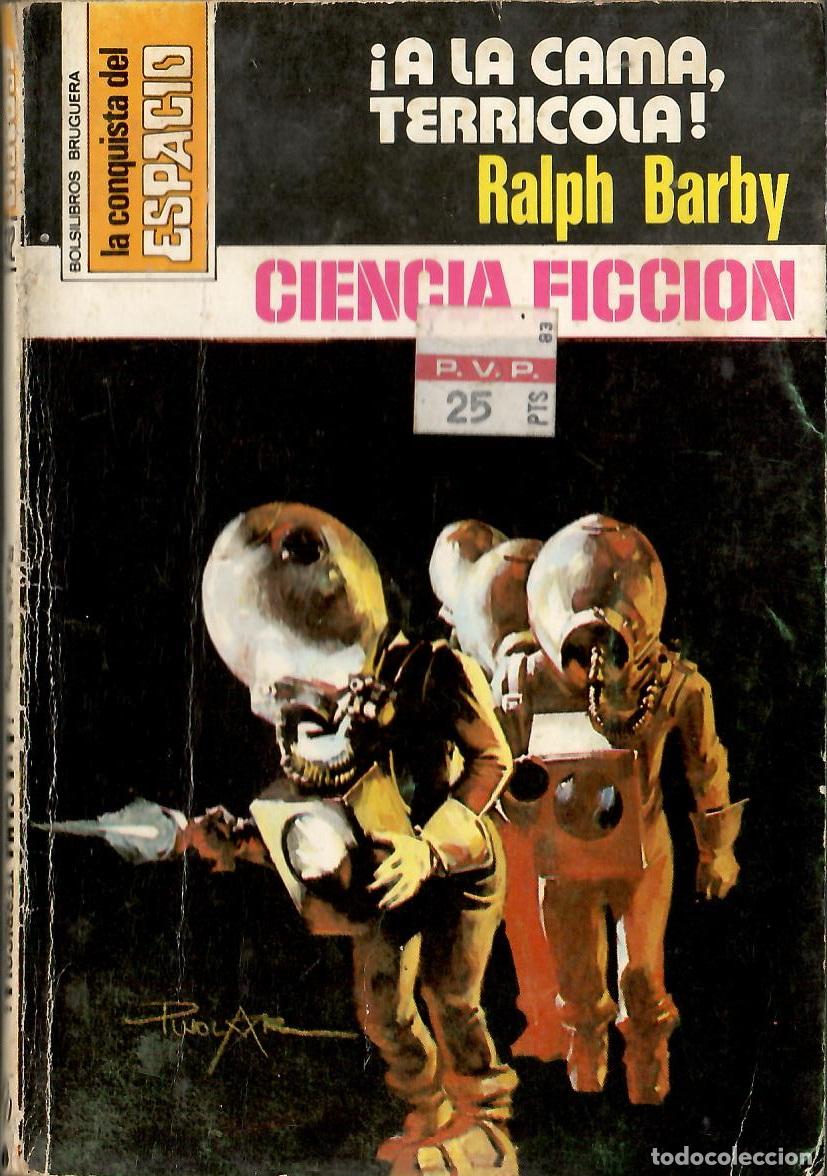 Libros de segunda mano: Bolsilibros pulp, La Conquista del Espacio Bruguera, n&ordm; 412: A la cama, terricola - Ralph Barby