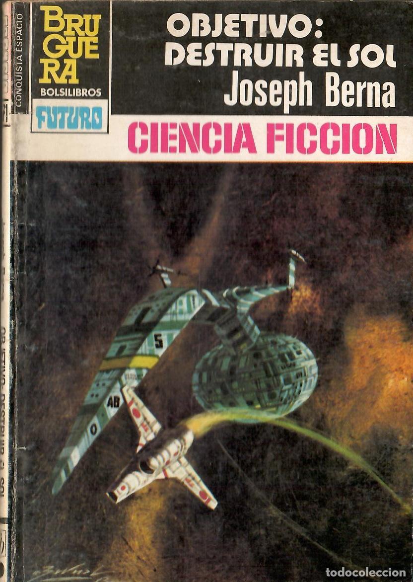 Libros de segunda mano: Bolsilibros pulp, La Conquista del Espacio Bruguera, n&ordm; 671: Objetivo destruir el sol - Joseph Berna