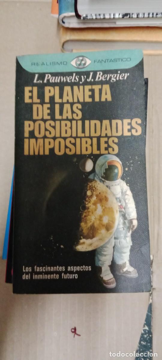 Libri di seconda mano: El Planeta de las Posibilidades Imposibles Pauwels Bergiered Realismo Fant&aacute;stico LIBRO C-333