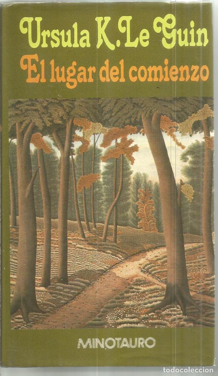 Libros de segunda mano: URSULA K. LE GUIN. EL LUGAR DEL COMIENZO. MINOTAURO. PRIMERA EDICION