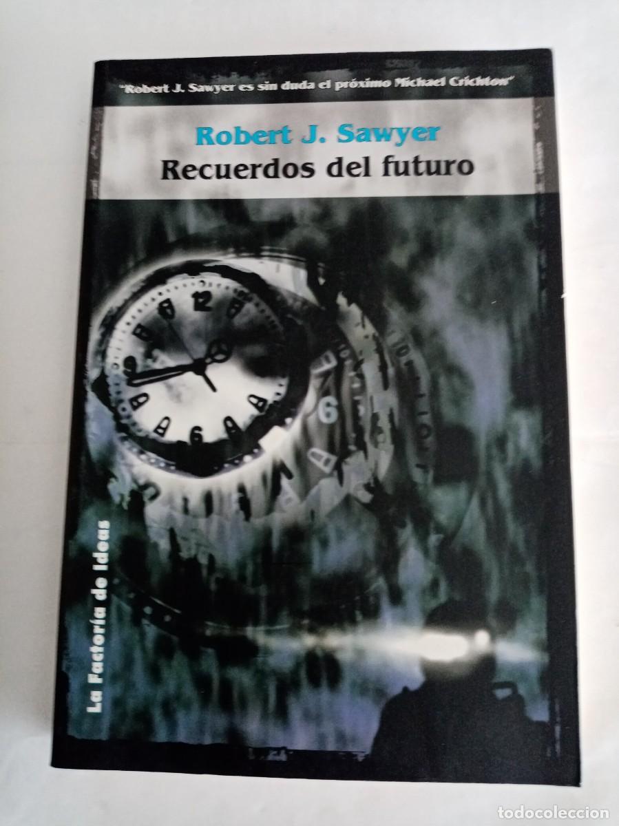 Libros de segunda mano: RECUERDOS DEL FUTURO . Robert J. Sawyer ( LA FACTORIA )