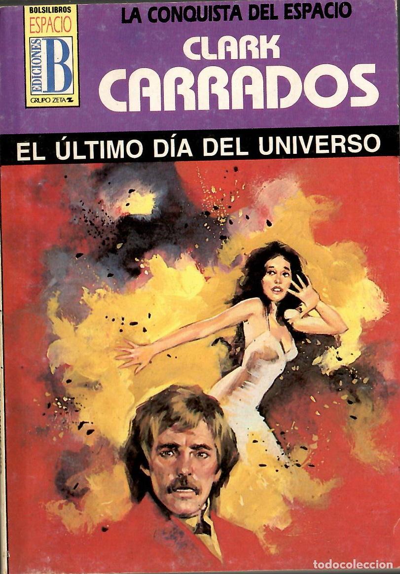 Libros de segunda mano: Bolsilibros pulp, La Conquista del Espacio Ed. B, n&ordm; 63: El ultimo dia del universo - Clark Carrados
