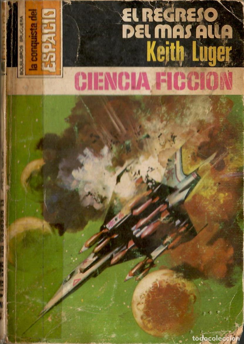 Libros de segunda mano: Bolsilibros pulp, La Conquista del Espacio Bruguera, n&ordm; 400: El regreso del mas alla - Keith Luger