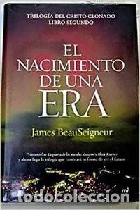 Libros de segunda mano: El nacimiento de una era (Trilog&iacute;a del Cristo clonado, 2). James BeauSeigneur