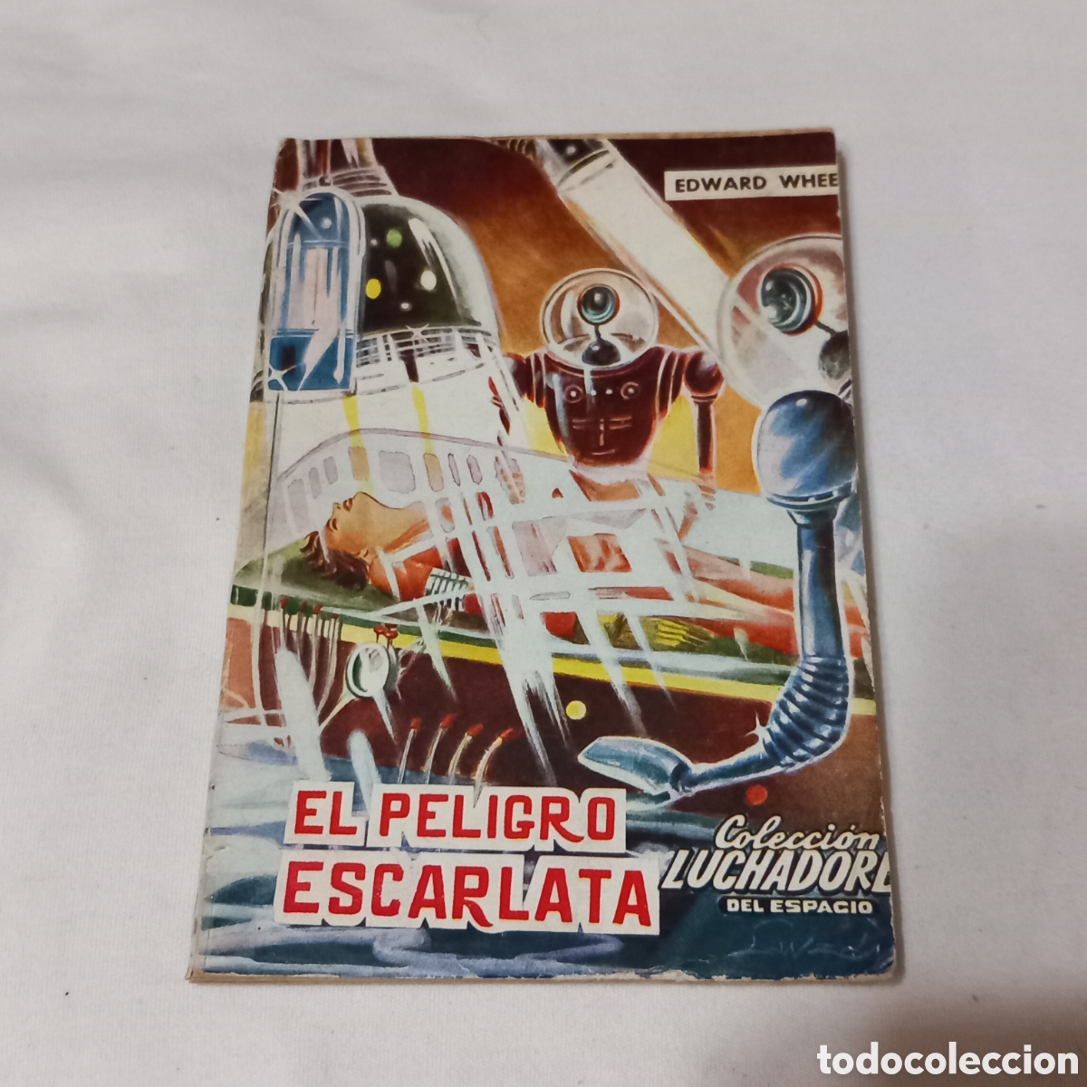 Libros de segunda mano: LOS LUCHADORES DE LA GALAXIA/EL PELIGRO ESCARLATA n&deg;23 ed.VALENCINA(EDWARD WHEEL)1962