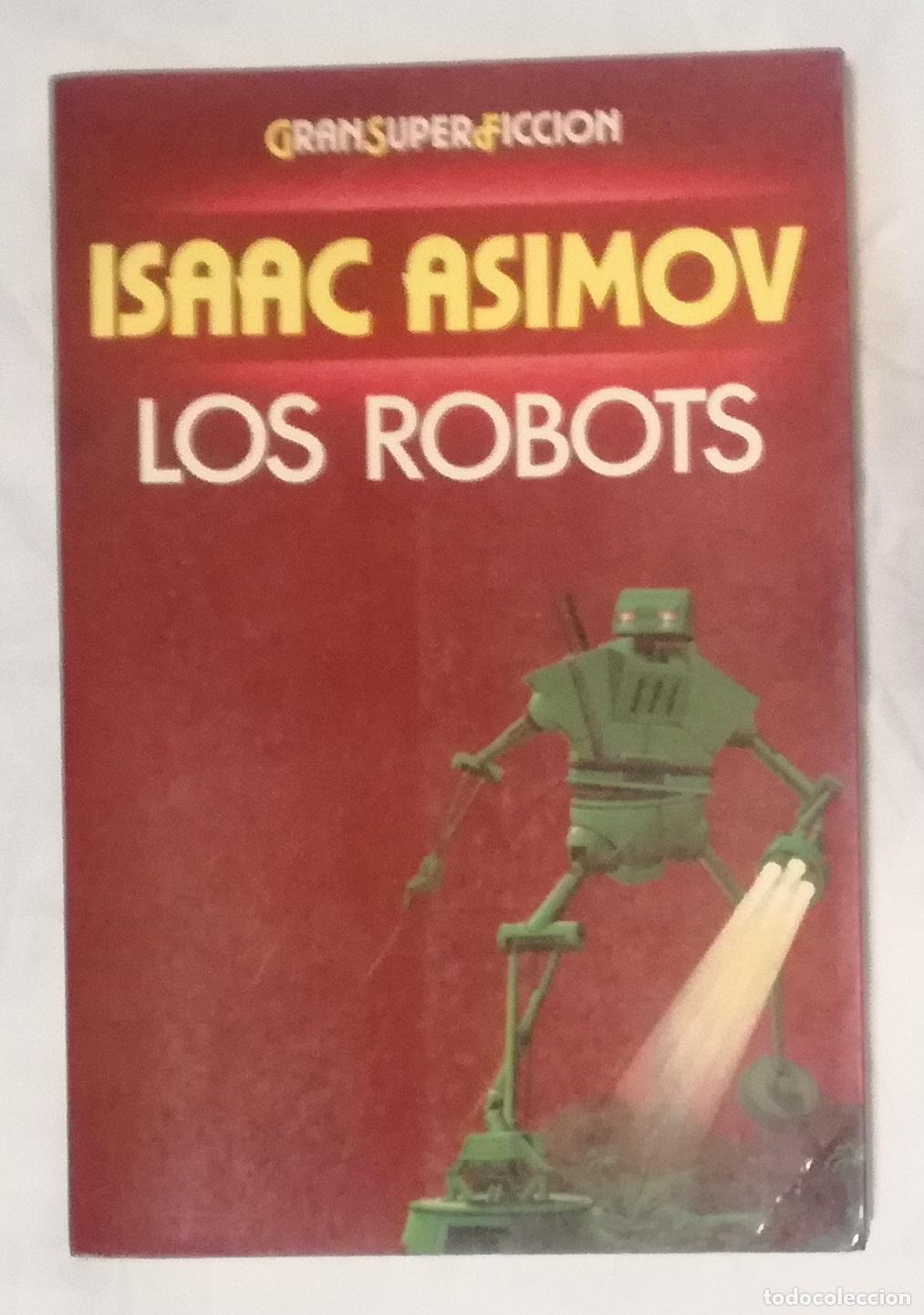 Livres d'occasion: Los robots - Isaac Asimov; Martinez Roca Gran Super Ficcion