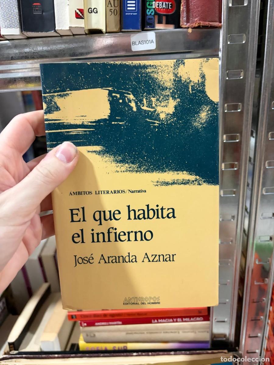 Libros de segunda mano: BLAS101A &mdash; El que habita el infierno &mdash; Jos&eacute; Aranda Aznar &mdash; Anthropos
