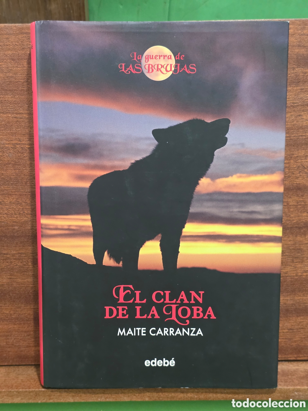 Libros de segunda mano: &rdquo;&rdquo;LA GUERRA DE LAS BRUJAS&rdquo;&rdquo;..1...&rdquo;&rdquo;EL CLAN DE LA LOBA&rdquo;&rdquo;...MAITE CARRANZA...EDEB&Eacute;...2005...