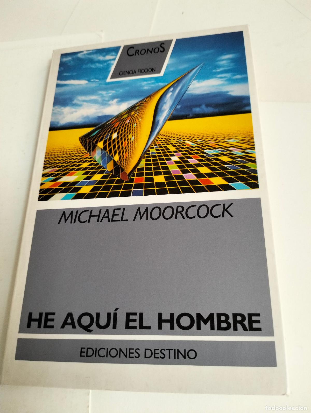 Libros de segunda mano: HE AQU&Iacute; EL HOMBRE... por MICHAEL MOORCOCK .. CRONOS..1990