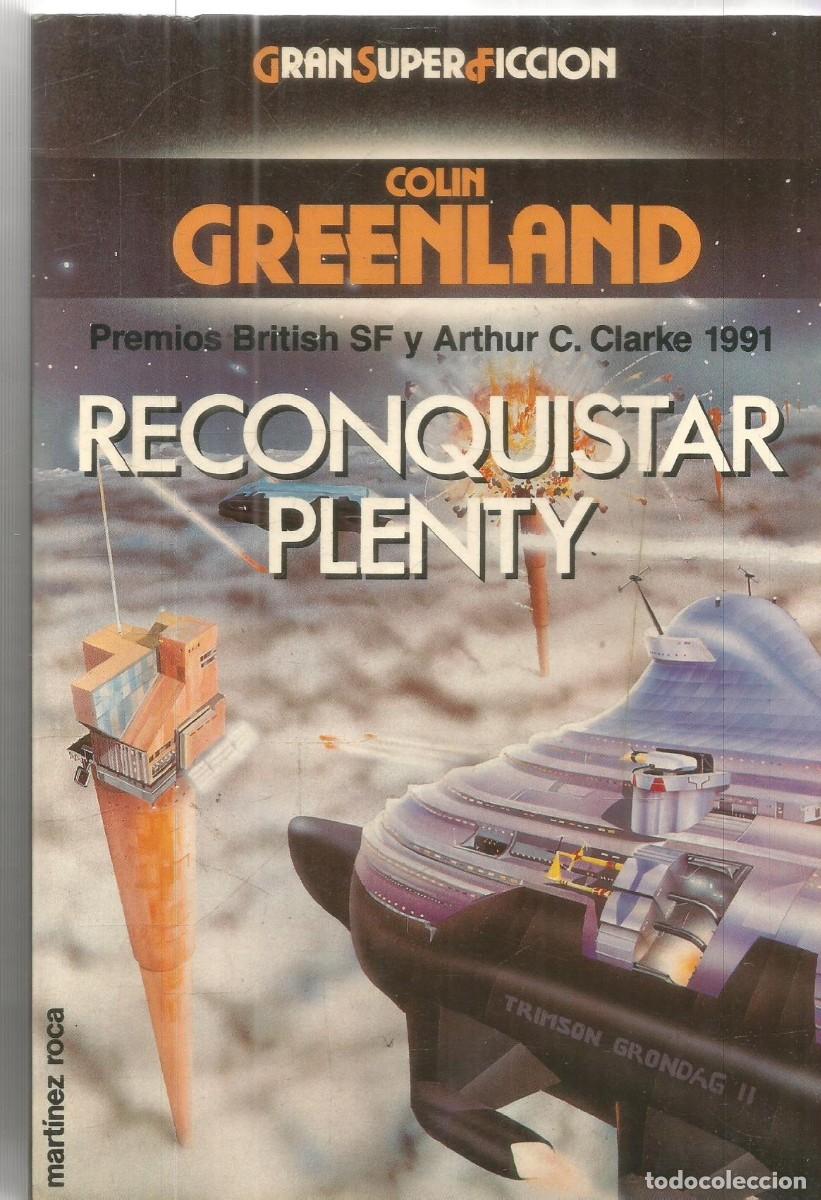 Libros de segunda mano: COLIN GREENLAND. RECONQUISTAR PLENTY. MARTINEZ ROCA GRANSUPERFICCION
