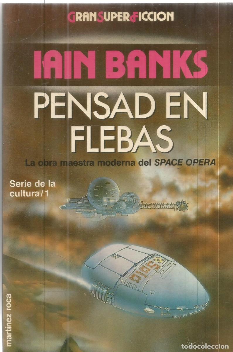 Libros de segunda mano: IAIN BANKS. PENSAD EN FLEBAS. MARTINEZ ROCA. GRAN SUPER FICCION