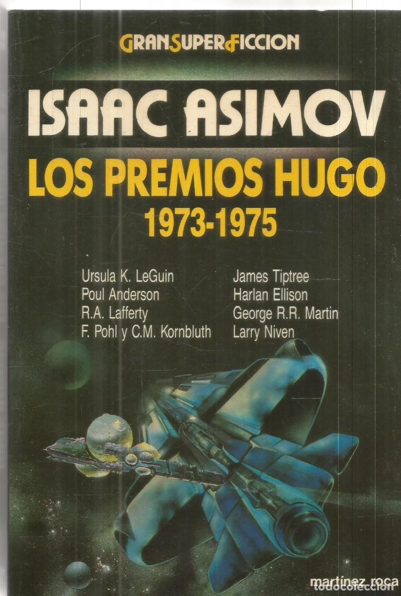 Libros de segunda mano: ISAAC ASIMOV. LOS PREMIOS HUGO 1973-1975 GRAN SUPER FICCION MARTINEZ ROCA