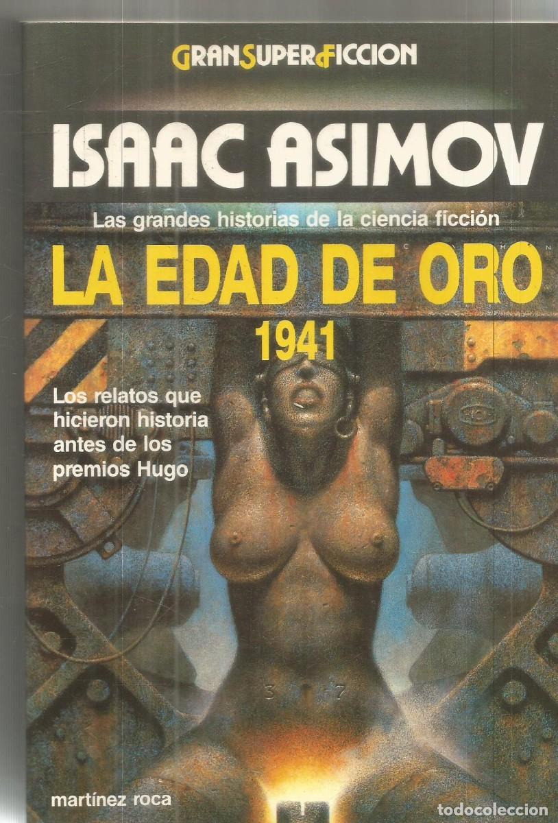 Libros de segunda mano: ISAAC ASIMOV. LA EDAD DE ORO 1941. GRAN SUPER FICCION MARTINEZ ROCA. GRANSUPERFICCION