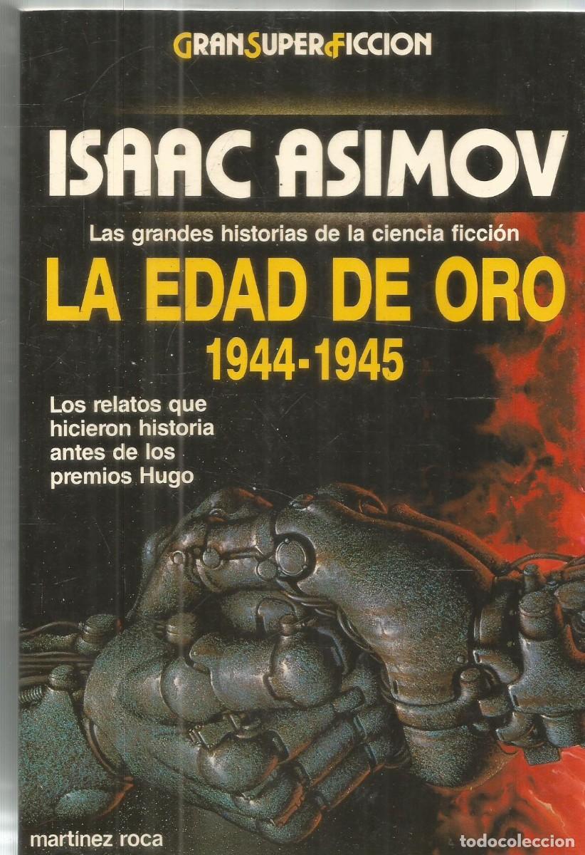 Libros de segunda mano: ISAAC ASIMOV. LA EDAD DE ORO 1944-1945 GRAN SUPER FICCION MARTINEZ ROCA. GRANSUPERFICCION