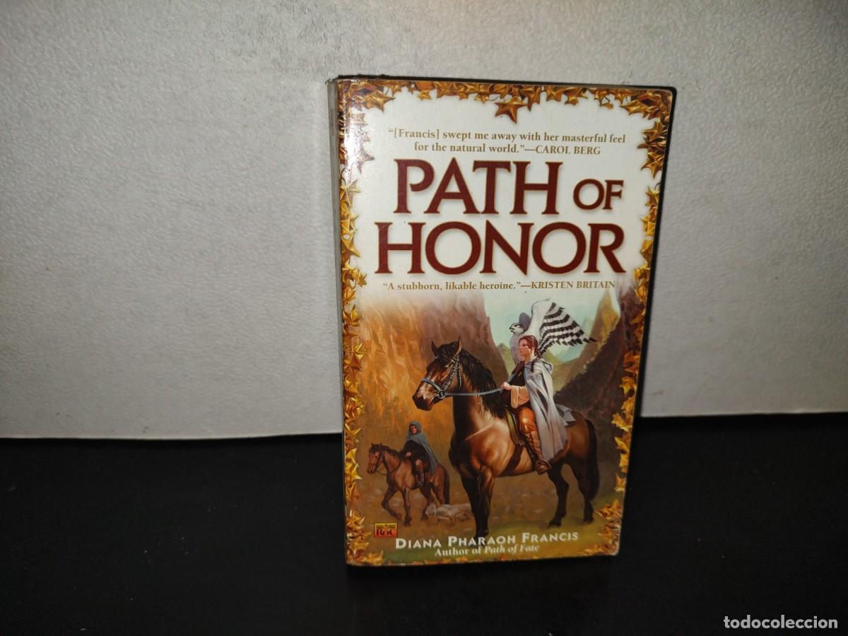 Libros de segunda mano: 201- Path Of Honor - Diana Pharaoh Francis - A Roc Book. First Printing, December, 2004