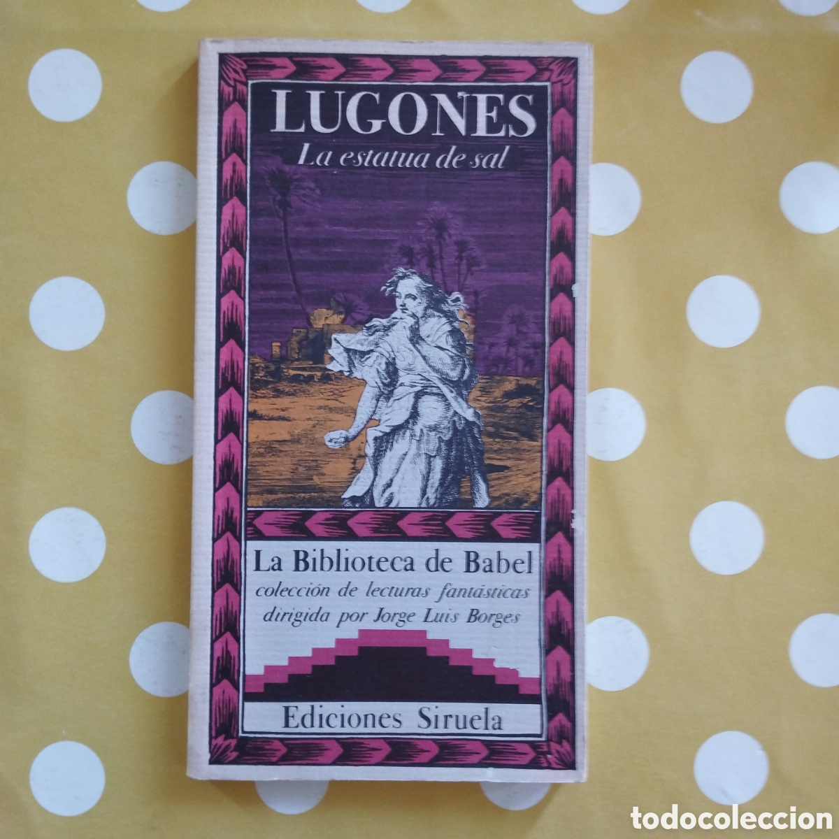 Gebrauchte B&uuml;cher: LUGONES LA ESTATUA DE SAL BIBLIOTECA BABEL JORGE LUIS BORGES EDICIONES SIRUELA FRANCO MAR&Iacute;A RICCI